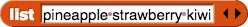 list (pineapple strawberry kiwi) list (pineapple strawberry kiwi)