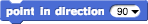 point in direction (90) point in direction (90)